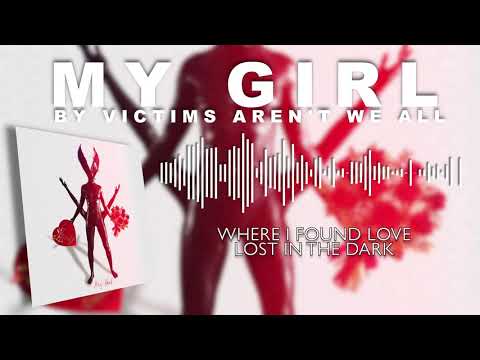 I wrote a love song for my girlfriend "My Girl" Happy Valentines day baby