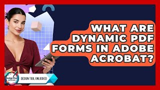 What Are Dynamic PDF Forms In Adobe Acrobat? - Design Tool Unlocked