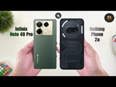 Infinix Note 40 Pro Vs Nothing Phone 2a | Full Comparison
