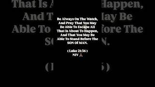 Be Always On The Watch, And Pray That You May Be Able To Escape All That Is About To Happen