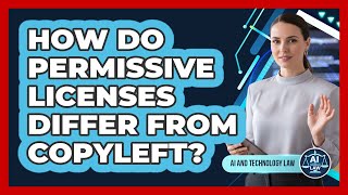 How Do Permissive Licenses Differ From Copyleft?