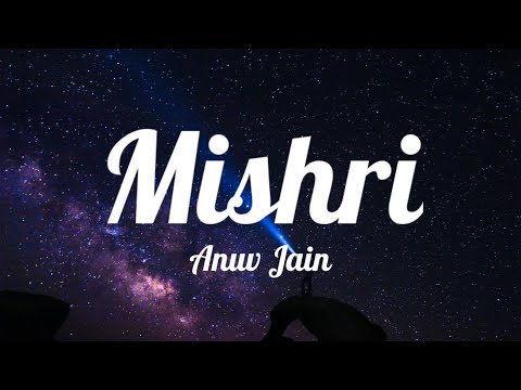 Anuv Jain - Mishri (Lyrics)