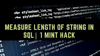 Measure Length Of String IN SQL ||1 mint hack of SQL Table