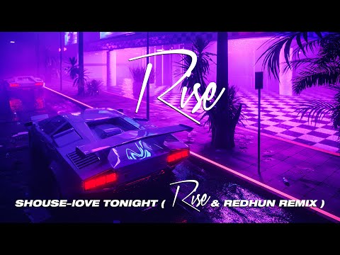 Shouse - Love Tonight(DJ Rise & Redhun Remix)