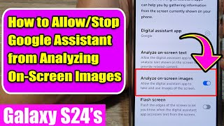 Galaxy S24/S24+/Ultra: How to Allow/Don't Allow Digital Assistant App to Analyze On Screen Images
