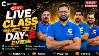 Class 12 Foundation Batch Day 2 Live Physics Chemistry Biology Complete Concept Building