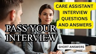Care Assistant Interview Questions and Answers | Pass Your Interview Fast