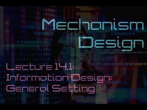 Lecture 14.1: Information design -- general setting (Mechanism Design)