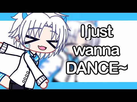 I just wanna dance~ gacha trend