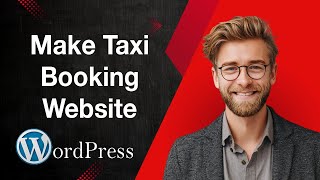 How To Make A Taxi Booking Website With Wordpress [Free Plugins] [2025 Guide]