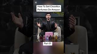 How to Sell Closetlux Perfumes on Amazon | Shahid Anwar Complete Guide to Start & Grow Perfume BISN