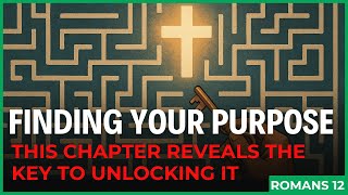 You Will NEVER Find Your Purpose Until You Do This ONE Thing in Romans 12