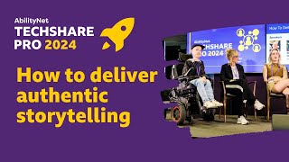 How to deliver authentic storytelling - TechShare Pro 2024