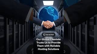 #ServerHub Service Promotion "Our Global Clientele Trusts Us to Provide Them with Hosting Solutions"