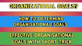 Organizational goals || characteristics of effective organisational goals