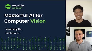Yaoshiang Ho on Masterful AI - Weaviate Podcast #22