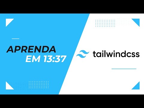 Aprenda em 13:37: Tailwind CSS