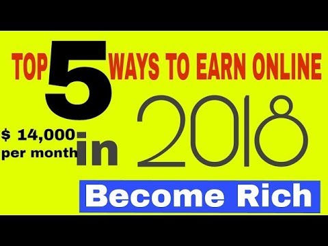 Top 5 ways to earn online in 2018 - online earning - how to earn $14000 per month