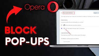How to Block Pop-Ups in Opera Browser 2025?