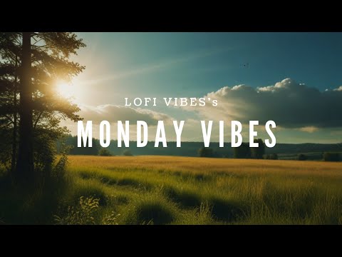 LOFI 1WEEK MUSIC🌞MONDAY VIBES🍃lofi music for studying and relaxing🎧【月曜日の音楽】