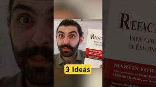 3 Ideas on Refactoring