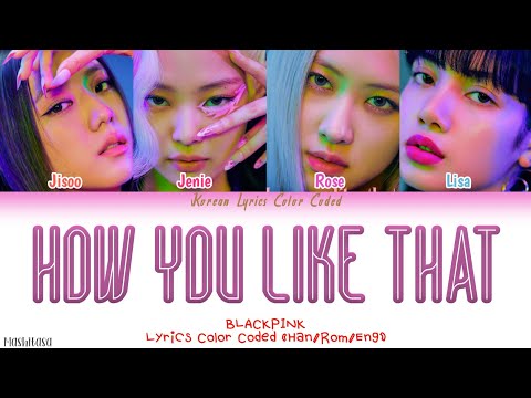 BLACKPINK How You Like That [Lyrics Color Coded Han/Rom/Eng] Korean Lyrics Color Coded