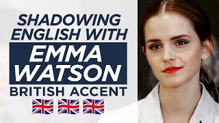 Shadowing English with EMMA WATSON | British Accent
