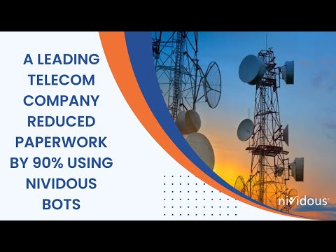 A Leading Telecom Company Reduced Paperwork By 90% Using Nividous Bots