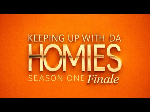 Keeping Up With Da Homies Episode 8 (Season One Finale)