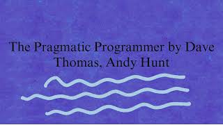 The Pragmatic Programmer by Dave Thomas, Andy Hunt, Part 2 (Book overview)