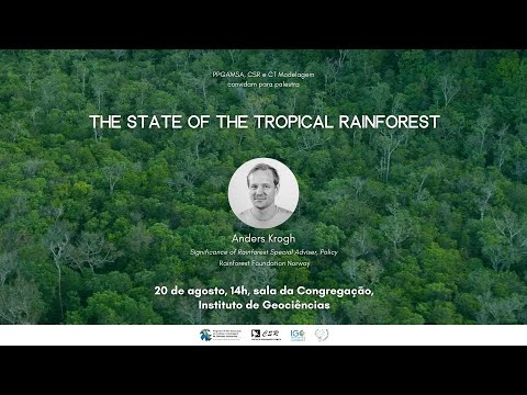 Palestra "The state of the tropical rainforest" - Anders Krogh (Rainforest Foundation Norway)