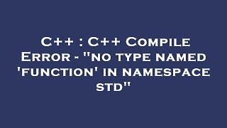 C++ : C++ Compile Error - "no type named 'function' in namespace std"