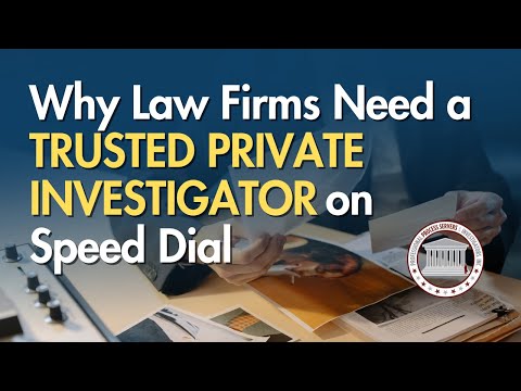 Why Law Firms Need a Trusted Private Investigator on Speed Dial