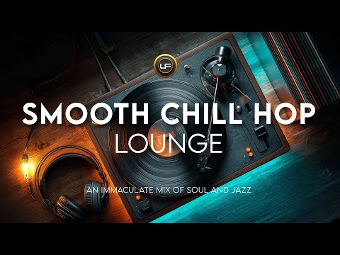 SMOOTH CHILL HOP LOUNGE – Chillout & Hip Hop Mix for Relaxing, Studying, and Working