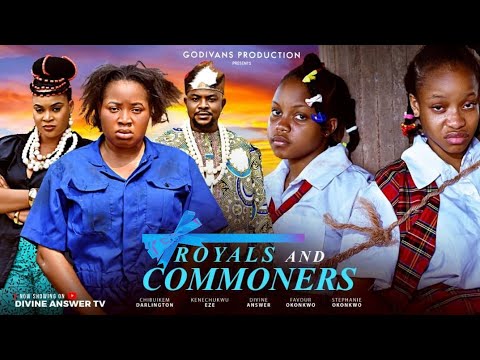 ROYALS AND COMMONERS ( New Movie Part 1) Latest Nollywood Movie