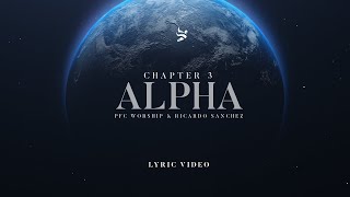 Alpha | Official Lyric Video | PFC Worship Feat. Ricardo Sanchez