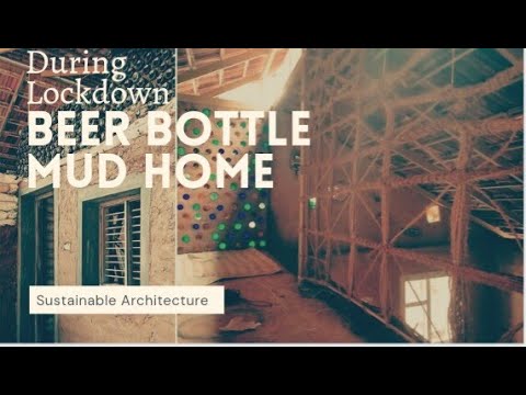 Beer Bottles Mud Home - Kerala | Sustainable Architecture | Lockdown Construction
