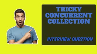 Java Tricky Concurrent Collection Interview Questions and Answers | Concurrency in Java