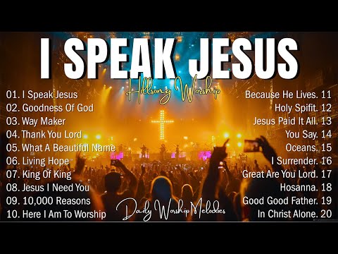 I Speak Jesus ✝ Hillsong Worship|Best Praise And Worship Songs 2025, Special Worship Songs Playlist