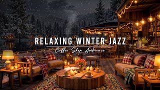 Smooth Jazz Instrumental Music for Studying ⛄ Cozy Winter Coffee Shop Ambience & Jazz Relaxing Music