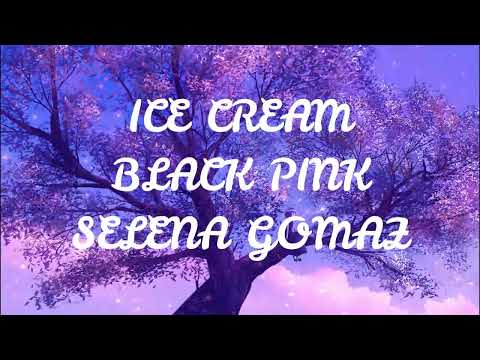 #BLACKPINK #SelenaGomez #IceCreamBLACKPINK, Selena Gomez - Ice Cream (Lyrics)   #Blissing soul