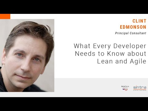 Clint Edmonson: What Every Developer Needs to Know about Lean and Agile