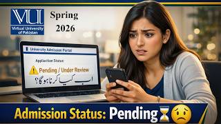 Why Your VU Admission Is Still Pending: Top 5 Reasons + Solutions | Virtual University