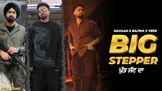 Navaan Sandhu x Bajwa x Veer Sandhu - Big Stepper | Putt Jatt Da | Sit Down Son 2 | Full Song