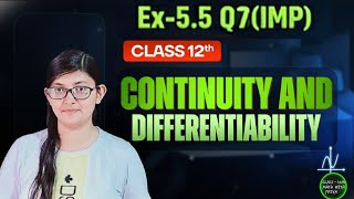 Q7 (IMP) Ex-5.5 Continuity and Differentiablity |Class -12th Math #ncert #maths 