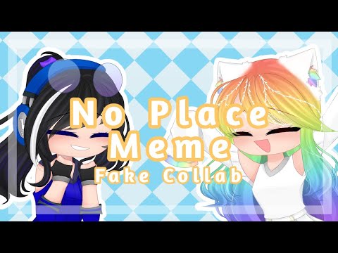• No Place Meme • || Fake Collab With SiegeYT || Gacha Club ||