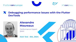 Debugging performance issues with the Flutter DevTools - Alexandre Moureaux | Fluttercon EU 2024