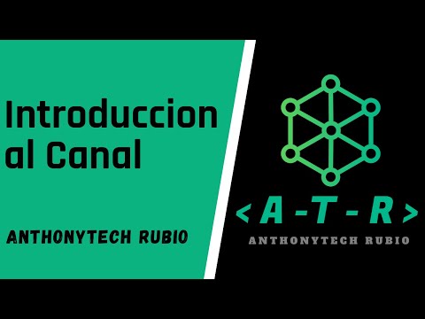 Introducción al Canal -- AnthonyTech Rubio