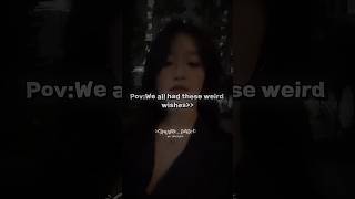 We all had these weird wishes 😂#edit #aestheticedits #subscribe #comment #relatable