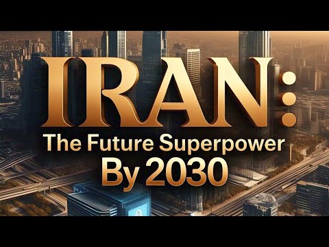 IRAN: The Future Superpower By 2030